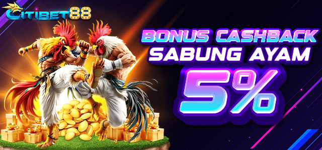 BONUS CASHBACK 5% SABUNG AYAM