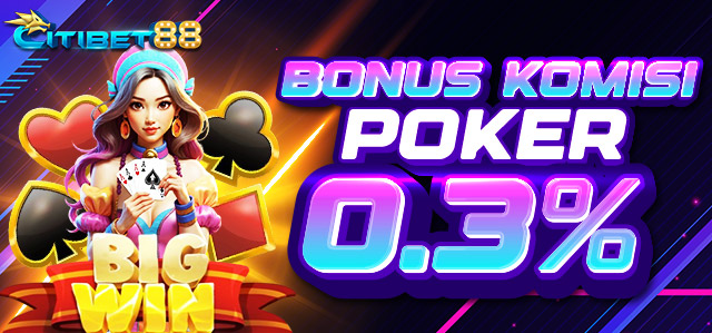BONUS KOMISI POKER 0.3%